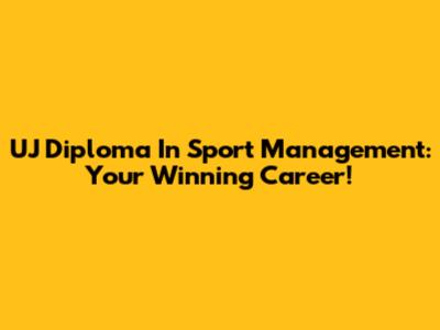 UJ Diploma In Sport Management: Your Winning Career!